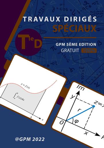 GPM E5 TRAVAUX DIRIGES SPECIAUX Maths Tle D 2022 by Tehua