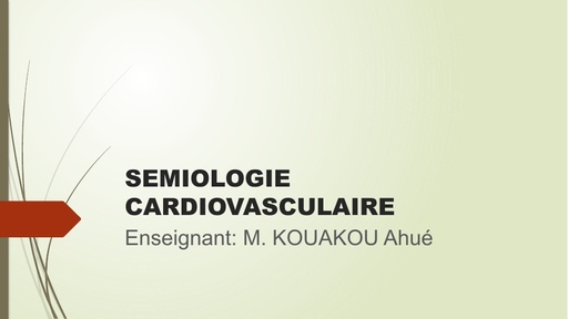 COURS SEMIOLOGIE CARDIOVASCULAIRE (IDE 2022) INFAS by TEHUA