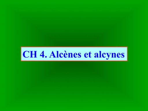 Ch4 alcenes et alcynes