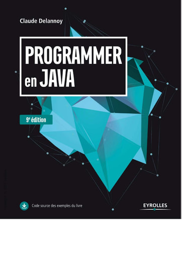 Programmer en Java (9eme edition)   Claude Delannoy